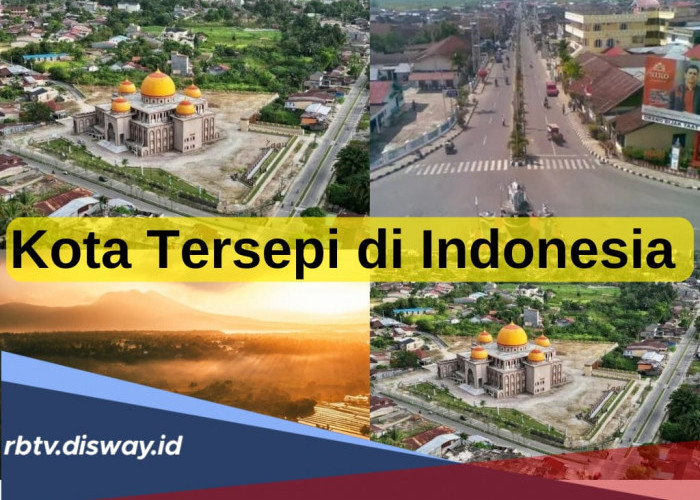 Tak Banyak Dihuni, Ini 9 Daftar Kota Tersepi di Indonesia, Tertarik Buat Berkunjung?