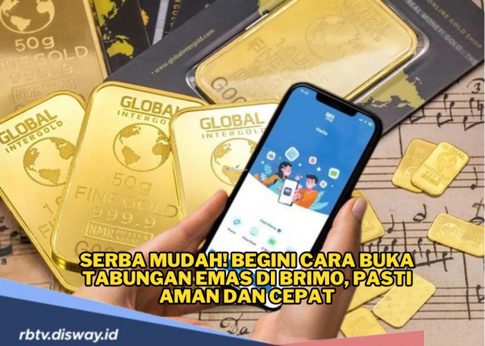 Serba Mudah! Begini Cara Buka Tabungan Emas di BRImo, Pasti Aman dan Cepat