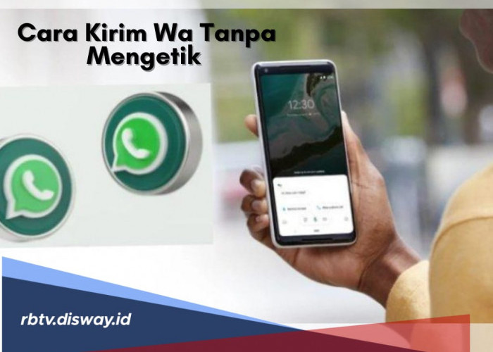 Cara Kirim Pesan WhatsApp Tanpa Perlu Repot Mengetik untuk Pengguna Android 