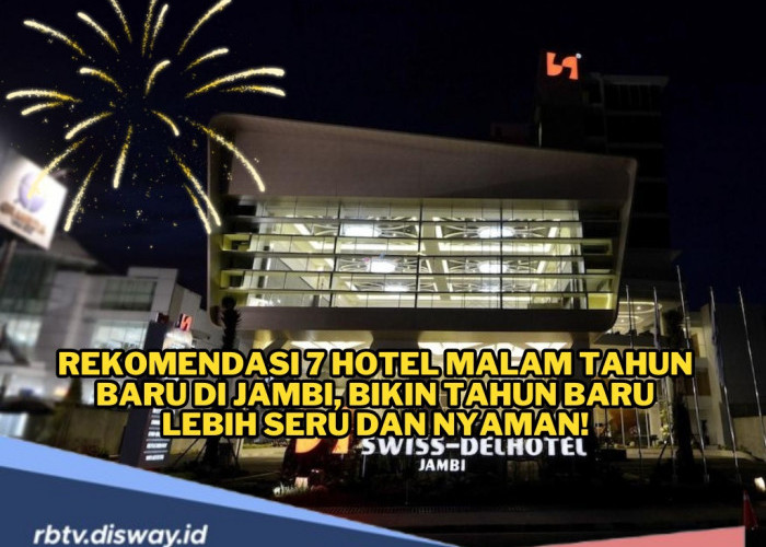 Rekomendasi 7 Hotel Murah untuk Merayakan Malam Tahun Baru di Jambi, Tempat Nyaman dan Estetik