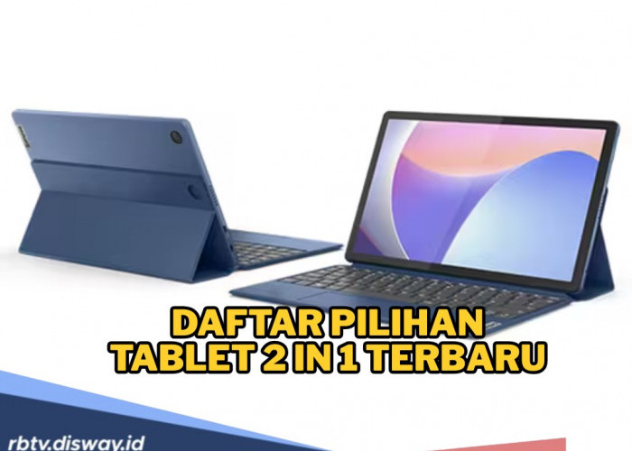 Daftar Pilihan Tablet 2 in 1 Terbaru dan Terbaik di 2025, Super Fleksibel