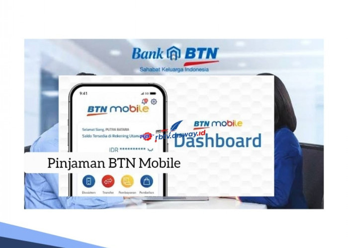 Pinjaman BTN Mobile Bisa Pinjam Rp 150 Juta, Ini Syarat dan Cara Mudah Ajukannya