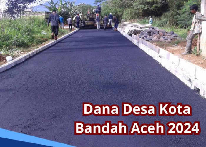 Rincian Dana Desa Kota Banda Aceh 2024, Ketahui Desa Mana yang Dapat Anggaran Paling Besar