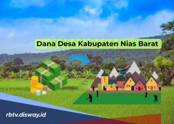 Dana Desa Kabupaten Nias Barat Tahun 2025, Ini Desa dengan Kucuran Terendah