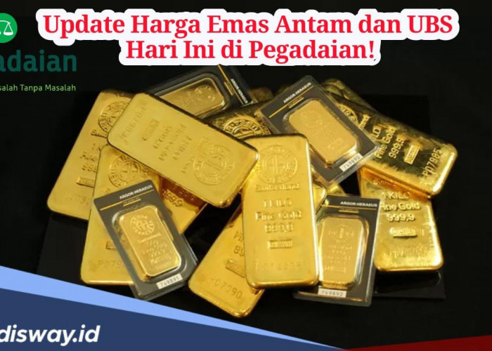 Update Harga Emas Antam dan UBS di Pegadaian Hari ini, Selisih Tipis