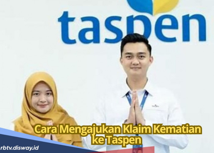 Cara Mengajukan Klaim Kematian ke Taspen via Online dan Offline, Mudah dan Cepat 