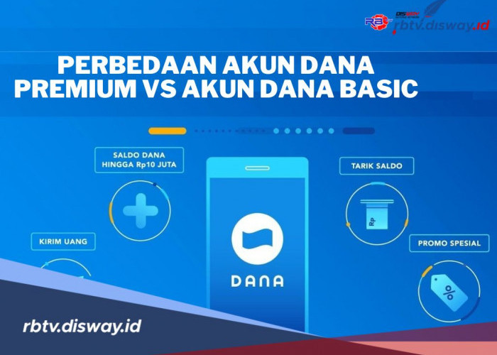 5 Perbedaan Akun DANA Premium vs Akun DANA Basic, Mana yang Lebih Menguntungkan?