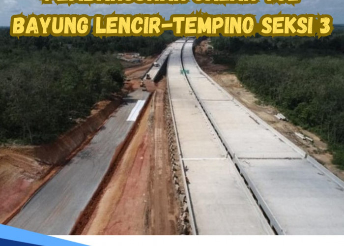 Pembangunan Jalan Tol Bayung Lencir - Tempino Seksi 3, Ditargetkan Selesai Juli 2024