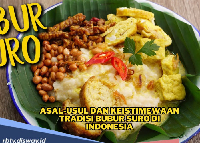 Ternyata Ini Asal-Usul dan Keistimewaan Tradisi Bubur Suro di Indonesia