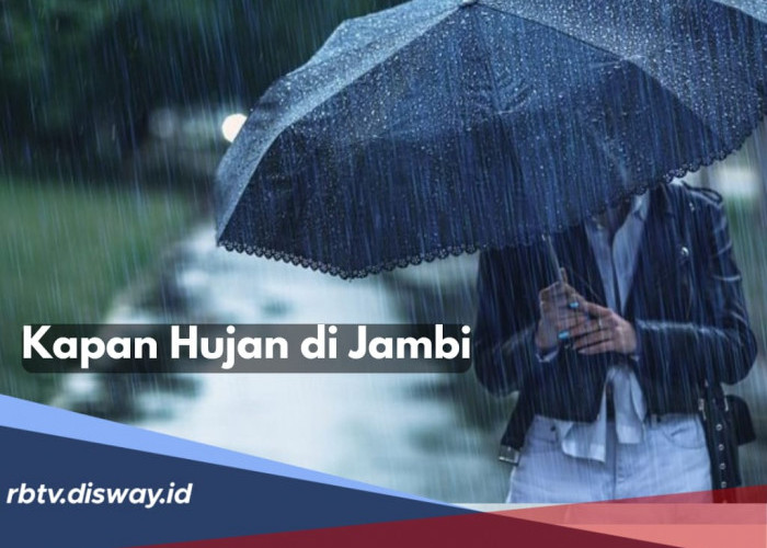 Kapan Musim Hujan di Jambi Tiba? Simak Penjelasan BMKG