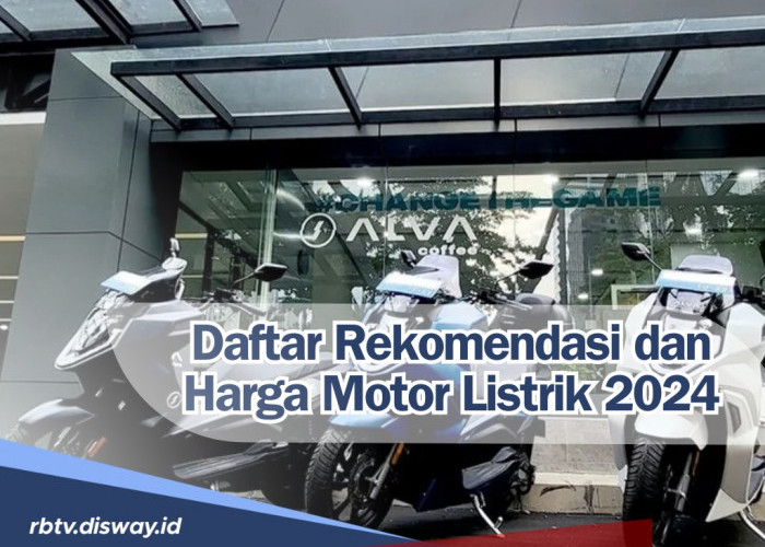 Kian Marak Diminati di Indonesia, Berikut Daftar Rekomendasi dan Harga motor listrik 2024 Terbaru!