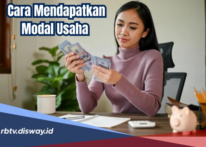 Mau Buka Usaha Tapi Minim Modal, Ini 5 Cara Mendapatkan Modal untuk Usaha, Pemula Harus Tahu