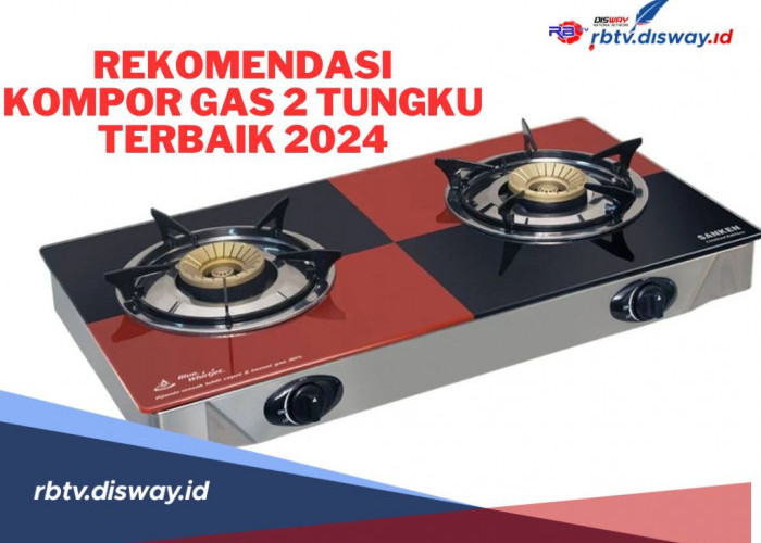 8 Rekomendasi Merek Kompor Gas 2 Tungku Berkualitas dan Terbaik Tahun 2024 untuk Emak-Emak