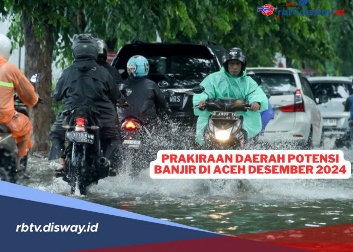 Curah Hujan Tinggi, Prakiraan BMKG Ini Daerah Potensi Banjir di Aceh Bulan Desember 2024