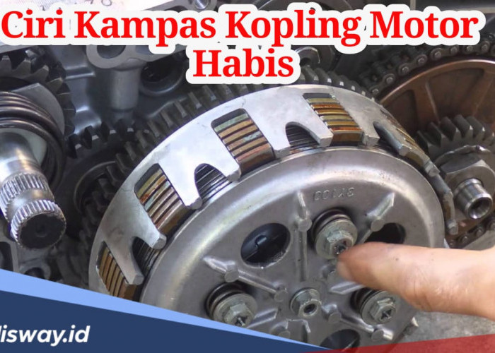 Jangan Tunggu Rusak, Kenali Ciri Kampas Kopling Motor Habis