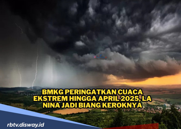 BMKG Peringatkan Cuaca Ekstrem Hingga April 2025, La Nina jadi Biang Keroknya