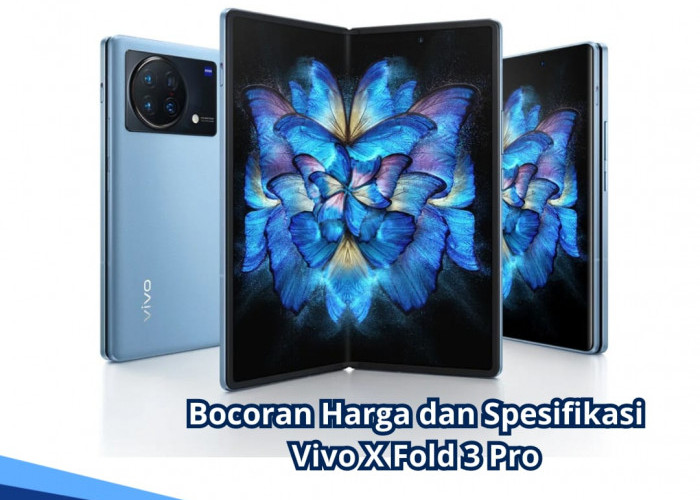 Resmi Rilis di Indonesia, Inilah Bocoran Harga dan Spesifikasi Vivo X Fold 3 Pro, Cocok Jadikan Pilihan
