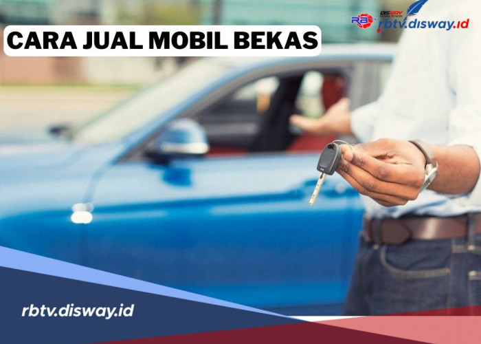 7 Cara Efektif Menjual Mobil Bekas Biar Gampang Laku, Dijamin Bikin Untung 