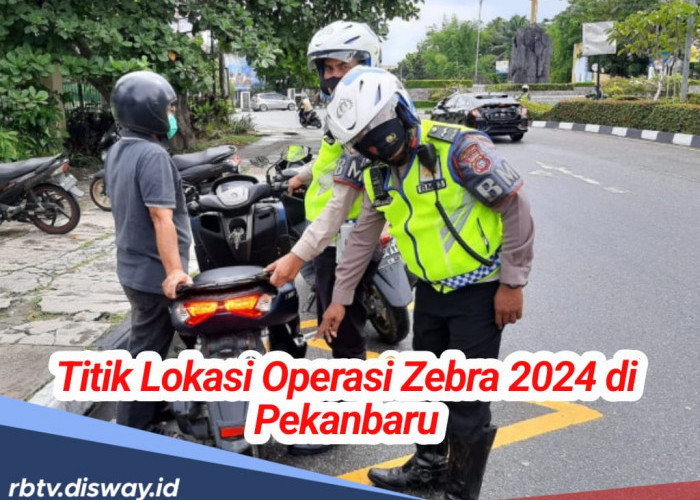 Digelar 14 Hari, Ini Titik Lokasi Operasi Zebra 2024 di Pekanbaru