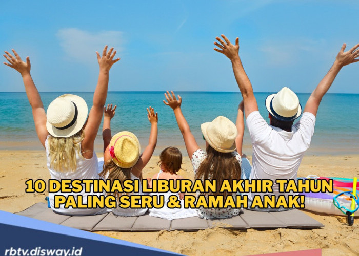 10 Destinasi Liburan Akhir Tahun Paling Seru & Ramah Anak di Indonesia