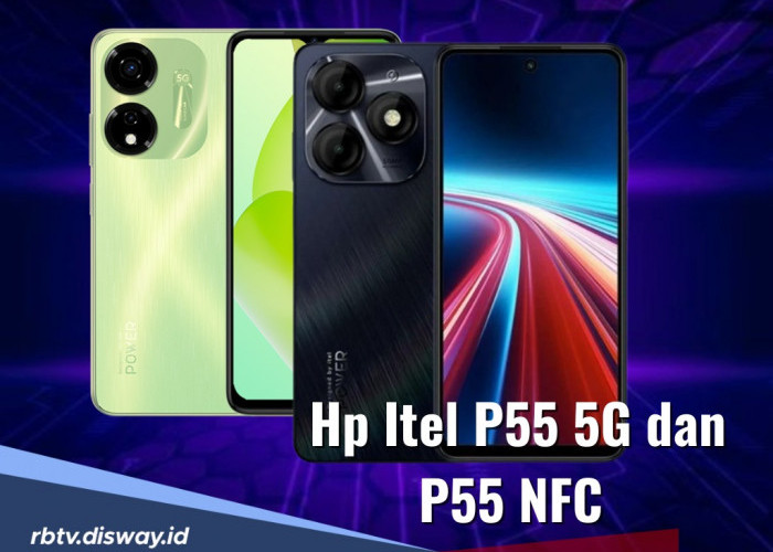 Perbedaan Hp Itel P55 5G dan P55 NFC yang Baru Rilis di Bulan Januari 2024 Plus Spesifikasinya