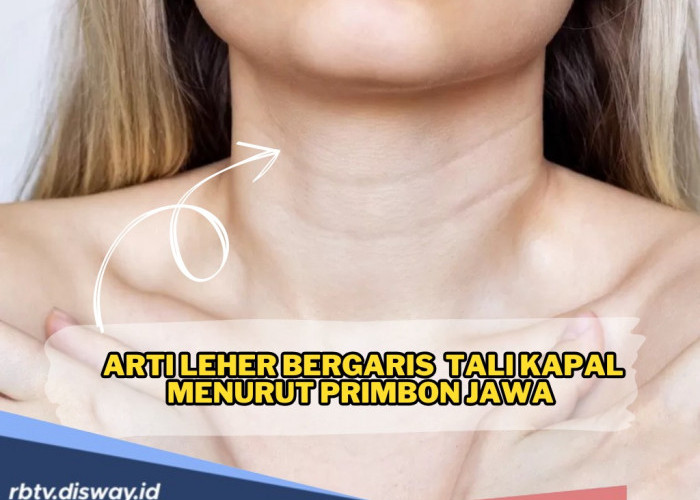 Leher Tali Kapal Menurut Primbon Jawa, Pemilik Lehar Ini Wajib Simak 4 Makna Simboliknya