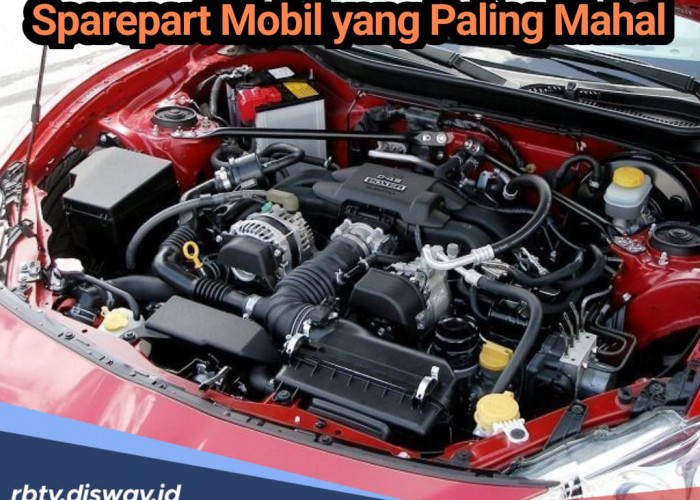 Ternyata Ini Deretan Komponen Spare Part Mobil yang Harganya Paling Mahal