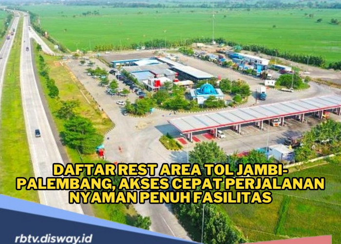 Catat, Ini Daftar Rest Area Tol Jambi-Palembang, Nyaman dan Fasilitas Lengkap 