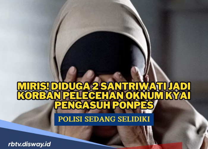 Miris! 2 Santriwati Diduga Jadi Korban Pelecehan, Pimpinan Ponpes Dipolisikan