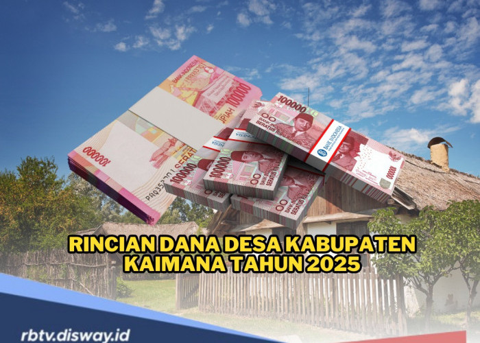 Rincian Dana Desa Kabupaten Kaimana Tahun 2025, Ini Desa yang Terima Alokasi Dana Lebih dari Rp 1 Miliar 