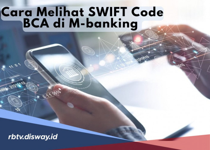 Nasabah Perlu Tahu, Ini Cara Melihat SWIFT Code BCA di M-Banking untuk Transaksi Internasional