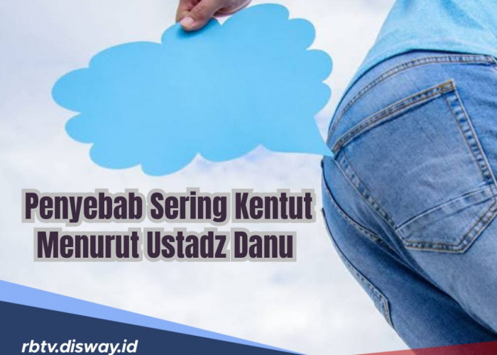 Penyebab Sering Kentut Menurut Ustadz Dhanu dan Kelebihan Orang Sering Kentut
