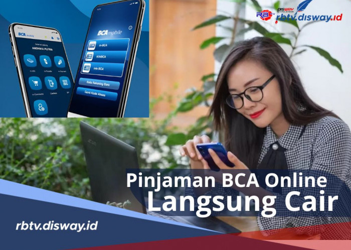 Cara dan Syarat Pengajuan Pinjaman di BCA Online 2024 Langsung Cair Tanpa Perlu Menunggu Lama