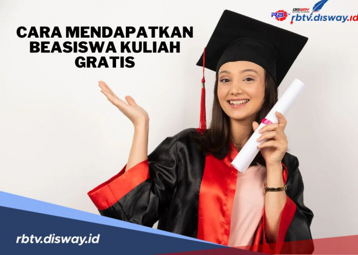 Ingin Dapat Beasiswa Kuliah Gratis? Begini Caranya, Wujudkan Impianmu!