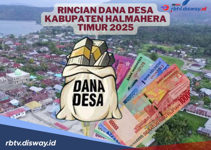 Rincian Dana Desa Kabupaten Halmahera Timur Tahun 2025, Segini Nominal yang Diterima Masing-masing Desa 