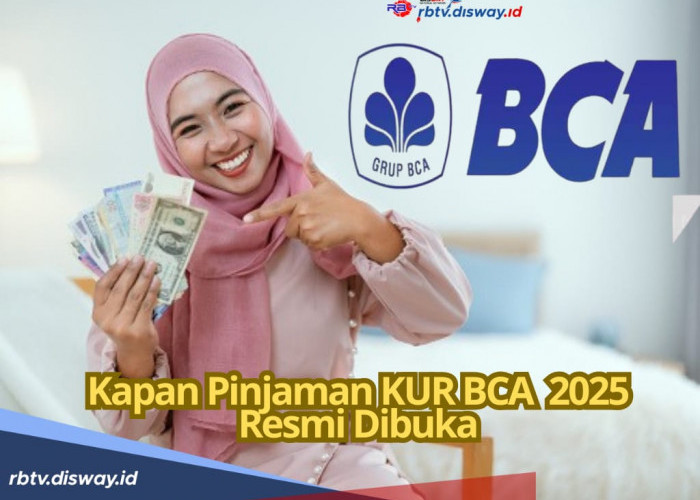 Kapan Pinjaman KUR BCA 2025 Resmi Dibuka? Cek Prediksinya, untuk Antisipasi dan Persiapan