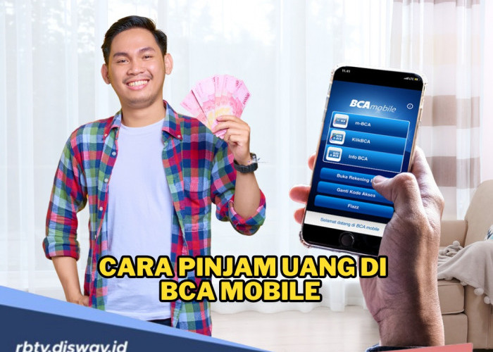 Gak Perlu Pusing! Begini Cara Pinjam Uang di BCA Mobile Tanpa Harus Antre