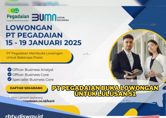 PT Pegadaian Buka Lowongan Kerja Terbaru Januari 2025 untuk Lulusan S1, Ini Link dan Tutorial Pendaftaran