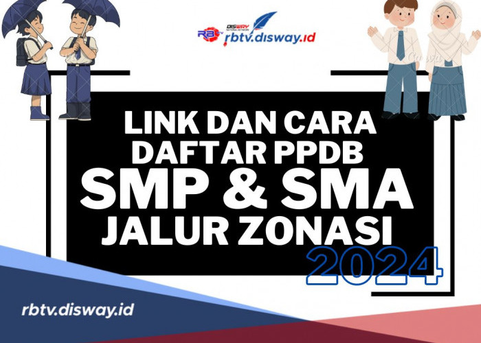 Catat! Ini Link dan Cara Daftar PPDB SMP dan SMA Jakarta 2024 Jalur Zonasi 
