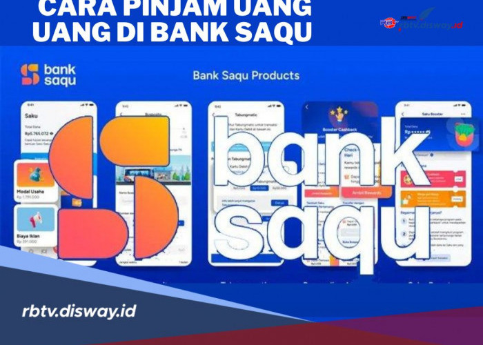 Butuh Dana Cepat? Begini Cara Ajukan Pinjaman Uang di Bank Saqu 