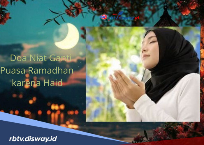 Doa Niat Ganti Puasa Ramadhan karena Haid, Lengkap dengan Terjemahan dan Tata Caranya
