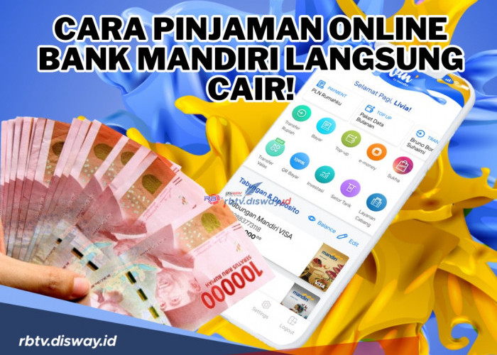Pinjaman Online Bank Mandiri Langsung Cair! Bisa Pinjam Mulai Rp1-100 Juta dengan Tenor 36 Bulan