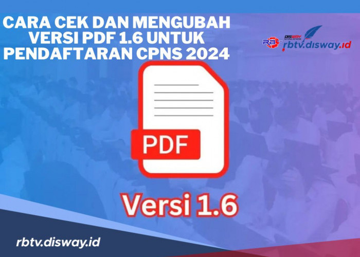 Cara Cek dan Mengubah Dokumen dengan Format Versi PDF 1.6 untuk Pendaftaran CPNS 2024