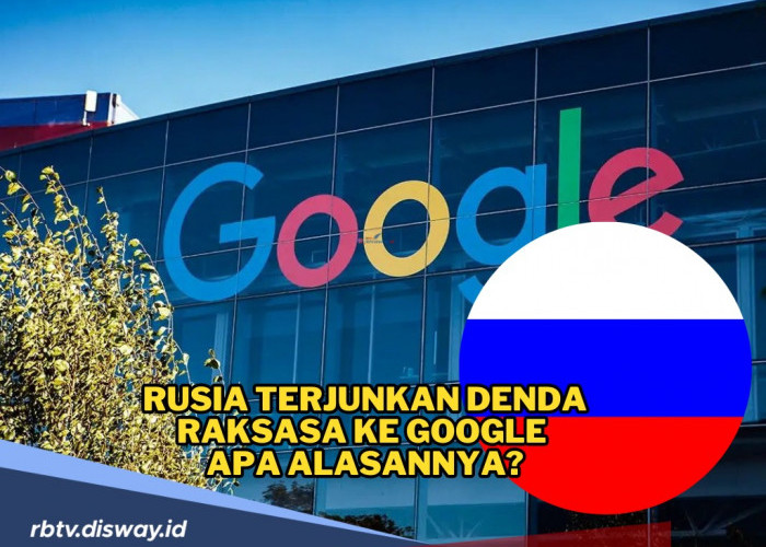 Ini Penyebab, Rusia Denda Google Sebesar 20 Desiliun, Ada 33 Angka Nol Berbaris