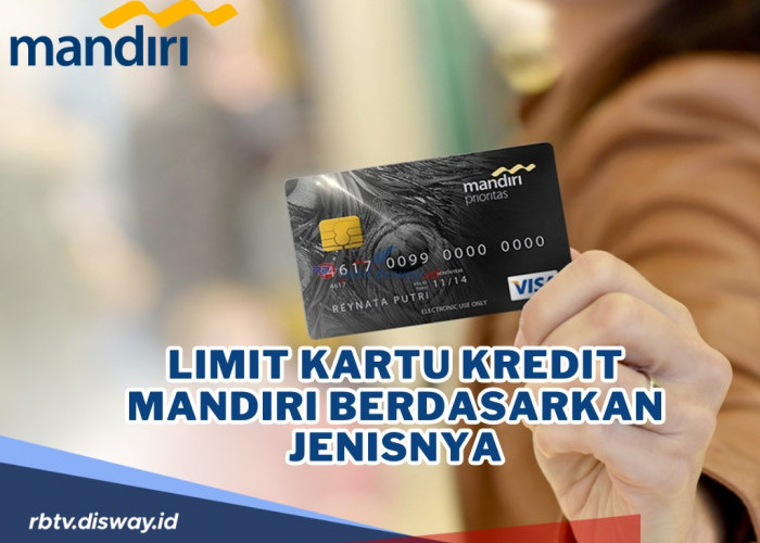 Mandiri Tawarkan Berbagai Jenis Kartu Kredit Sesuai Kebutuhan Nasabah, Berikut Limitnya