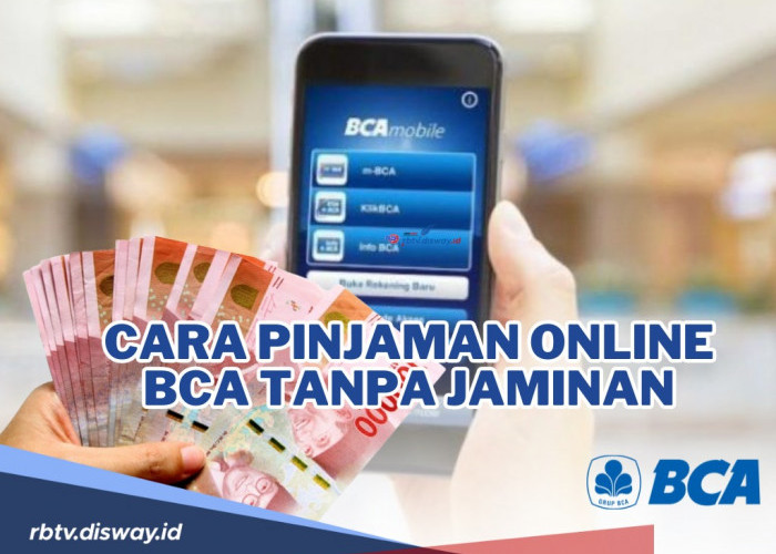 Ini Cara Pengajuan Pinjaman Online BCA Tanpa Jaminan, Cepat Cair Hanya Dalam Hitungan Menit!