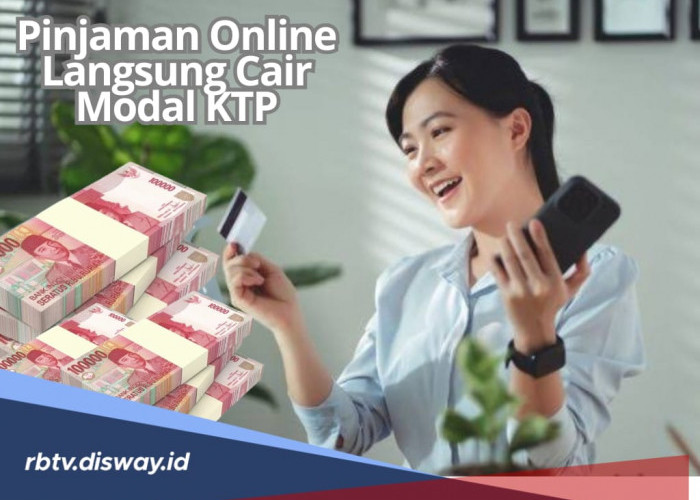 Butuh Dana Dadakan? Ini 6 Daftar Pinjaman Online Langsung Cair Modal KTP, Tenor hingga 12 Bulan