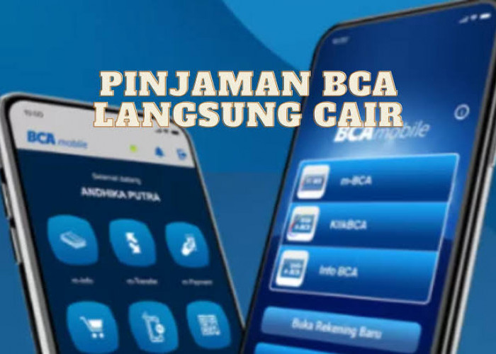 Intip Cara Pinjam Uang di BCA Via BCA Mobile 2024, Rp15 Juta Langsung Masuk ke Rekening