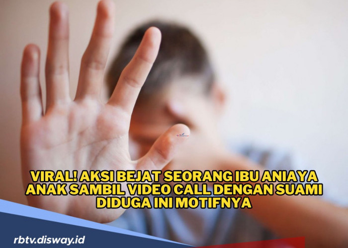 Sungguh Tega! Seorang Ibu Aniaya Anak Sendiri Sambil Video Call dengan Suami, Ini Diduga Motifnya