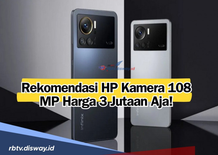 Ngga Usah Diragukan Lagi, Konten Kreator Merapat! Ini Rekomendasi Hp Kamera 108 MP Harga Rp 3 Jutaan